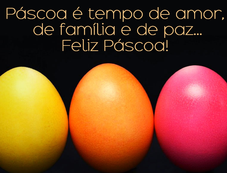 Páscoa é tempo de amor, de família e de paz... Feliz Páscoa!