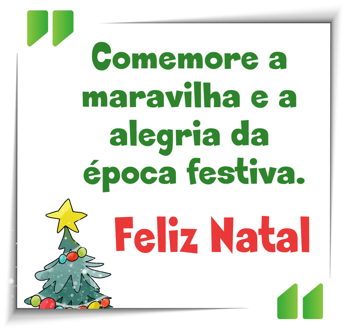 Imagem com um belo texto de saudação de Natal: Comemore a maravilha e a alegria da época festiva.