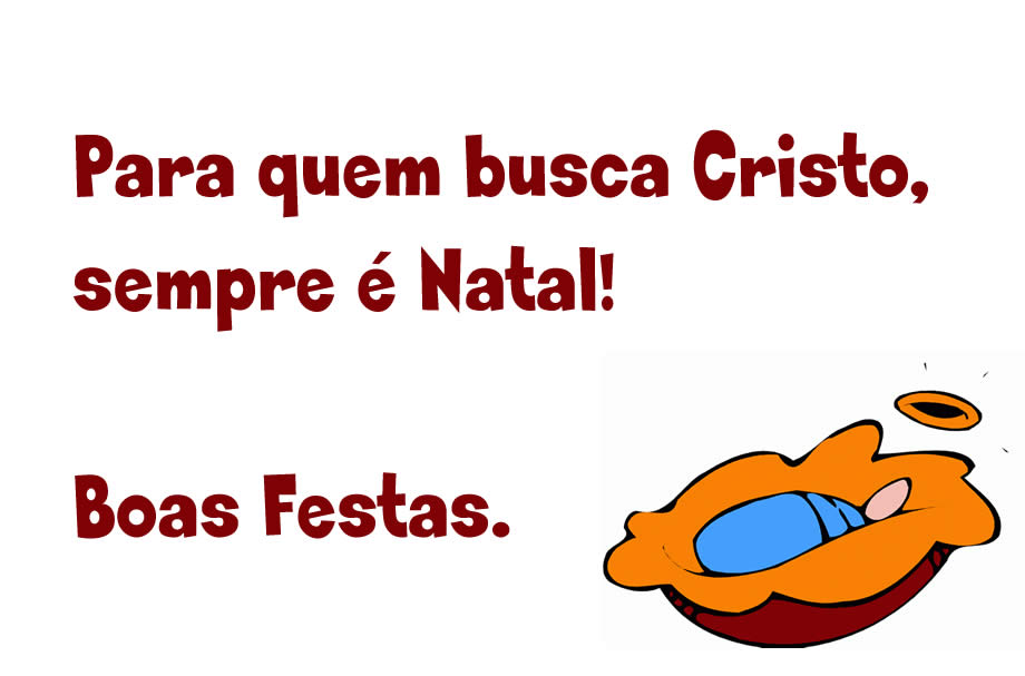 Imagem com mensagem religiosa: Para quem busca Cristo, sempre é Natal! Boas Festas.