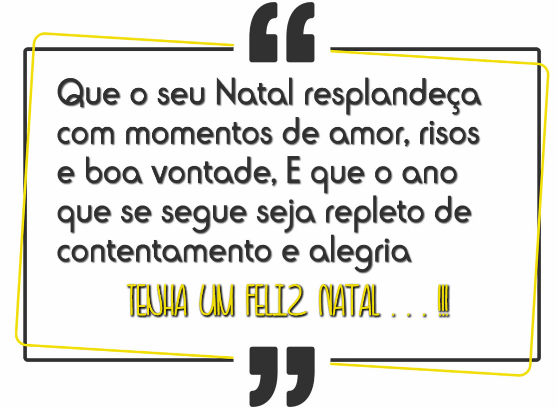 Que o seu Natal resplandeça com momentos de amor, risos e boa vontade, E que o ano que se segue seja repleto de contentamento e alegria, Tenha um Feliz Natal 2024. . . !!!